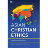 Asian Christian Ethics: Evangelical Perspectives