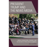 President Trump and the News Media: Moral Foundations, Framing, and the Nature of Press Bias in America