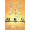 Chickadee Chickadee Bang Bang