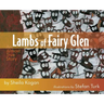 Lambs of Fairy Glen: An Almost True Story