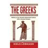 The Greeks: History of an Ancient Advanced Culture Life in Ancient Greece