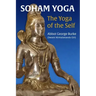 Soham Yoga: The Yoga of the Self: An In-Depth Guide to Effective Meditation