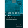 A Not-So-Dismal Science: A Broader View of Economies and Societies