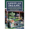 American Organic: A Cultural History of Farming, Gardening, Shopping, and Eating