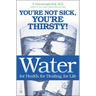 Water: For Health, for Healing, for Life: You're Not Sick, You're Thirsty!