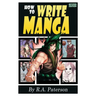 How to Write Manga: Your Complete Guide to the Secrets of Japanese Comic Book Storytelling