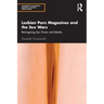 Lesbian Porn Magazines and the Sex Wars: Reimagining Sex, Power, and Identity