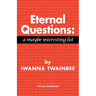 Eternal Questions: A Maybe Interesting List: A Maybe Interesting List