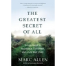 The Greatest Secret of All: Moving Beyond Abundance to a Life of True Fulfillment