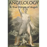Angelology, A True History of Angels