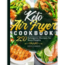 Keto Air Fryer Cookbook: 250 Ketogenic Recipes for Busy People