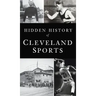 Hidden History of Cleveland Sports