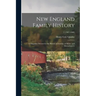 New England Family History: a Magazine Devoted to the History of Families of Maine and Massachusetts; 1 (1907-1908)