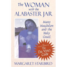 The Woman with the Alabaster Jar: Mary Magdalen and the Holy Grail