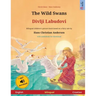 The Wild Swans - Divlji Labudovi (English - Croatian): Bilingual children's book based on a fairy tale by Hans Christian Andersen, with online audio
