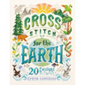 Cross Stitch for the Earth: 20 Designs to Cherish