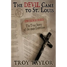 Devil Came to St. Louis: The Uncensored True Story of the 1949 Exorcism