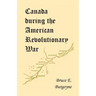 Canada During the American Revolutionary War: Lieutenant Friedrich Julius Von Papet's Journal of the Sea Voyage to North America and the Campaign Cond