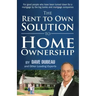 The Rent To Own Solution To Home Ownership: For good people who have been turned down for a mortgage by the big banks and mortgage companies
