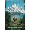 The Wild Sensitive: Unlocking the Power of the Highly Sensitive Sensation Seeker