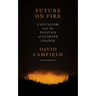 Future on Fire: Capitalism and the Politics of Climate Change