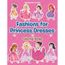 Fashions for Princess Dresses Coloring Books
