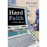 Hard Faith: A Final Memoir