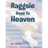 Raggsie Goes To Heaven