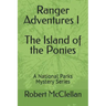 Ranger Adventures I - The Island of the Ponies: A National Parks Mystery Series