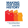 Making Our Own History: A User's Guide to Marx's Historical Materialism
