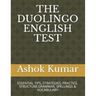 The Duolingo English Test: Essential Tips, Strategies, Practice, Structure, Grammar, Spellings & Vocabulary