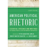 American Political Rhetoric: Essential Speeches and Writings on Founding Principles and Contemporary Controversies
