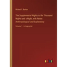 The Supplemental Nights to the Thousand Nights and a Night; with Notes Anthropological and Explanatory: Volume 1 - in large print