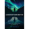 Leadership Dark Matter