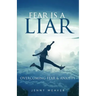 Fear is a Liar: Overcoming Fear and anxiety
