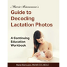 Marie Biancuzzo's Guide to Decoding Lactation Photos: A Continuing Education Workbook 1st Ed