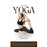 Yoga for Beginners: A Complete Step-by-Step Self-Practice Guide to Simple Yoga Poses and Breathing Exercises to Calm the Mind, Relieve Stress, Strengt