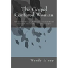 The Gospel-Centered Woman: Understanding Biblical Womanhood through the Lens of the Gospel