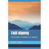 Taiji Qigong: The Energetic Foundation of Taijiquan