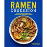 Ramen Obsession: The Ultimate Bible for Mastering Japanese Ramen