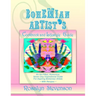 Bohemian Artist's Cookbook and Lifestyle Guide: An Art Filled, Humorous, Seven Day Inspirational Guide For Aspiring Bohemian Artists With Recipes