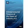 Entrepreneurial Finance at the Dawn of Industry 4.0