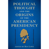 Political Thought and the Origins of the American Presidency