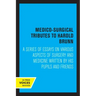 Medico-Surgical Tributes to Harold Brunn: A Series of Essays on Various Aspects of Surgery and Medicine Written by His Pupils and Friends