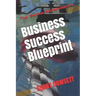 Business Success Blueprint: The Serious Entrepreneurs
