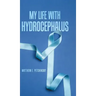 My Life with Hydrocephalus
