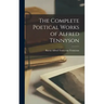 The Complete Poetical Works of Alfred Tennyson