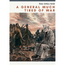 A General Much Tired of War