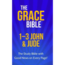 The Grace Bible: 1-3 John & Jude