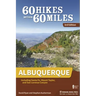 60 Hikes Within 60 Miles: Albuquerque: Including Santa Fe, Mount Taylor, and San Lorenzo Canyon